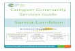 Community Caregiver Guide - Sarniahealthcareathome.ca/eriestclair/en/care/patient/Documents/Community... · Caregiver Community Services Guide Sarnia-Lambton A resource guide dedicated