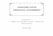 CHAPTER FOUR VERTICAL ALIGNMENT - Maine. · PDF fileChapter Four VERTICAL ALIGNMENT ... Notes: 1. For design speeds of ... Highway sight distances are either long or could be made