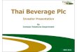Thai Beverage Plc - SIAS · PDF fileSource: Company’s Consolidated Financial Statements (Thai GAAP) (in million Baht) 2008 2009 2010 Revenue from Spirits sales 59,781 69,733 77,034