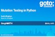 Mutation Testing in Python - GOTO Bloggotocon.com/.../slides/AustinBingham_MutationTestingInPython.pdf · Mutation Testing in Python Austin Bingham ... exception handler deletion