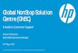 Global NonStop Solution Centre (GNSC) A Guide to · PDF fileGlobal NonStop Solution Centre (GNSC) A Guide to Customer Support . ... • S Series EoSL . ... • Single number to call