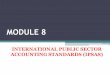 MODULE 8 - ananelearning.org Public Sector Accounting Standards (IPSAS) are high quality ... Comparison with corresponding IAS (if applicable). Features of IPSAS: