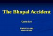 The Bhopal Accident - McMaster · PDF fileThe Bhopal Accident Gavin Lee ... The Bhopal Tragedy, Council on International and Public ... “How the deadly gas spread over Bhopal”