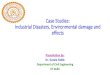 Case Studies: Industrial Disasters, Environmental damage ...web.iitd.ac.in/~arunku/files/CVL100_Y16/Industrial Disasters.pdf · Case Studies: Industrial Disasters, Environmental damage