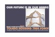 Toledo Housing Task Force Report and … Toledo Housing Task Force Report and Recommendations Our Future is in Our Hands Table of Contents 3 Message from the Mayor 4 Message from Task