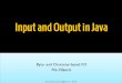 Input and Output in Java - Department of Computer and ... TDDD78/pdf/2015/TDDD78-2015-18-Input-and-output...Input and Output in Java ... abstract class OutputStream Write a single
