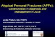 Atypical Femoral Fractures (AFFs) - car.ca Lifelong Learning/Meetings/ASM2016... · Atypical Femoral Fractures (AFFs): Controversies in diagnosis and Management in 2016 Linda Probyn,
