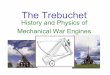 The Trebuchet - Holbrook Techholbrooktech.weebly.com/uploads/5/3/6/0/53607781/trebuchet_history... · 4 Ballista Physical limits prevented further enlargement of the composite bow
