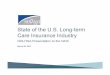 State of LTC Industry (3-30-17) • LTC Background – Role of Private LTC Insurance – LTC 1.0: Traditional LTC Products – LTC 2.0: Hybrid Products – LTC 3.0: Push for Innovation