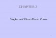 CHAPTER 2pages.mtu.edu/~avsergue/EET2233/Lectures/CHAPTER2.pdf · CHAPTER 2 Single- and Three-Phase Power 1. Objective ... In its simplest form, a phasor can be thought as a complex