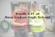 Youth OJT at New Lisbon High School - RFW, Inc. · PDF fileYouth OJT at New Lisbon High School 1 ... •Provide Youth OJT students with contact info ... –Introduction to the co-workers