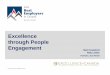 Excellence through People Engagement · PDF file7 What Is Engagement? Engagement is the state of emotional and intellectual commitment to an organization 79% of employees are engaged