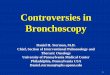 Controversies in Bronchoscopy - ipus.org.il · PDF fileControversies in Bronchoscopy Daniel H. Sterman, ... COPD Asthma ... COPD associated with increased complication rate in