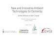 New and Innovative Ambient Technologies for Dementia · PDF fileNew and Innovative Ambient Technologies for Dementia Andrea Wilkinson & Mark Chignell TRO 2017 Annual Conference London,