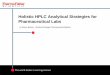 Holistic HPLC Analytical Strategies for Pharmaceutical Labsapps.thermoscientific.com/media/SID/LSMS/PDF/LSMSUsersMtg/Bosto… · Holistic HPLC Analytical Strategies for Pharmaceutical