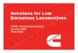 Solutions for Low Emissions Locomotives for Low Emissions Locomotives ... KTA19 QSK19 QSK23 QST30 QSK38 QSK45 ... Cummins is optimizing its engines for Tier 4 locomotive to provide