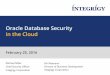 Oracle Database Security in the Cloud - Integrigy Oracle Database Security... · Oracle Database Security in the Cloud February 25, 2016 Michael Miller Chief Security Officer Integrigy