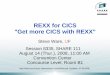 REXX for CICS - University of Floridanersp.osg.ufl.edu/~sfware/share111/s8335sfw.pdf · REXX for CICS "Get more CICS with REXX" Steve Ware, UF Session 8335, SHARE 111 August 14 (Thur.),