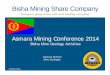 Asmara Mining Conference 2014 - Mine Africa - Promoting ... Samson Ephrem_Bisha mining geol… · Asmara Mining Conference 2014 ... exchange rates, reclamation costs, results of drill