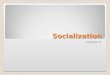 PowerPoint Presentationhrsbstaff.ednet.ns.ca/jmontgom/Sociology … · PPT file · Web view · 2012-04-03Socialization Chapter 4 * * * * * * * * What is Socialization? The lifelong