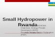 Small Hydropower in Rwanda - Sustainable …sustainabledevelopment.un.org/content/documents/4931...Small Hydropower in Rwanda Dr. Ivan TWAGIRASHEMA Chairman, Energy Private Developers