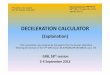 DECELERATION CALCULATOR - UNECE · PDF fileDeceleration is the second derivative of that ... speed and acceleration measurements. ... “Deceleration Calculator” software and the