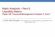 Ratio Analysis – Part 2 Liquidity  · PDF fileRatio Analysis – Part 2 Liquidity Ratios Paper 3B: Financial Management Chapter 3 Unit I ... • Creditors for goods and services