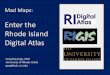 Enter the Rhode Island Digital Atlas - Amherst, MAgis. Island Digital Atlas ... System andtne Rhode Island Board of Governors for Higher ... andtne Rhode Island Board of Governors