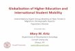 Globalization of Higher Education and International ... · PDF fileGlobalization of Higher Education and International Student Mobility ... tertiary age cohort, ... –Become a regional