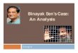 Binayak Sen’s Case: An Analysis - Michigan State Universityghoshsh2/shreenita/samples/vinayaksen.pdf · Binayak Sen’s Case: An Analysis ... (M) a seditious organisation and notified