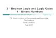 3 – Boolean Logic and Logic Gates 4 – Binary Numbersrgraziani/cs1/cs1-3-BooleanLogic-4-BinaryNumber… · 3 – Boolean Logic and Logic Gates 4 – Binary Numbers CS 1 Introduction