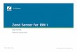 Zend Server for IBM istatic.zend.com/topics/zend-server-for-ibmi.pdf · Zend Server for IBM i Mike Pavlak ... DB query results, web service calls, complex or hard-to-get data 