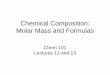 Chemical Composition: Molar Mass and Formulascourses.chem.psu.edu/chem101/pdf's/Lectures/101Lect 12, 13_Ch... · Chemical Composition: Molar Mass and Formulas ... the simplest, whole-number