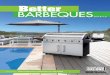 Better BARBEQUES - LocalSearch · PDF fileBetter BARBEQUES 2014/15 Cover ... Electric powered true smoker. Smoke your own fish, ... Reliable flame thrower ignition. Side burner perfect