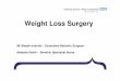 Weight Loss Surgery - · PDF fileWeight Loss Surgery Mr Shashi Irukulla – Consultant Bariatric Surgeon Natasha Smith - Bariatric Specialist Nurse. ... Post operative reviews •