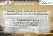 SHARING DIGITAL RESOURCES THROUGH … DIGITAL RESOURCES THROUGH COLLABORATION FOR LIFE LONG LEARNING ... National Union Catalog at ... National Library of Malaysia & Malayan Banking