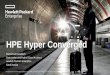 HPE Hyper Converged - Hewlett Packard Enterpriseh41382. entire infrastructure stack on a single, ... –HPE StoreVirtual VSA SDS ... A single HPE Hyper Converged 380 can scale maximum