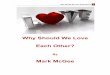 Thinking About Why Should We Love Each Other · PDF filelike it: ‘You shall love your neighbor as yourself.’ ... So, back to our question – why should we love each other –