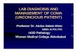 LAB DIAGNOSIS AND MANAGEMENT OF COMA …pscp.org.pk/wp-content/uploads/2015/06/Lab-diagnosis-management … · The Unconscious Patient ... Limited time availability for diagnosis