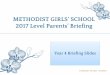 METHODIST GIRLS’ SCHOOL 2017 Level Parents’ Briefingmgs.moe.edu.sg/qql/slot/u562/Secondary/2017/Parents' Briefing... · METHODIST GIRLS’ SCHOOL 2017 Level Parents’ Briefing
