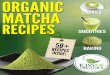 2 This Recipe Guide is FREE Courtesy of Organic … Recipe Guide is FREE Courtesy of Organic Matcha - by KissMeOrganics.com. 3 MATCHA SWEETS..... 28