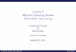 Lecture 2 Machine Learning Review - University of …ttic.uchicago.edu/~shubhendu/Pages/Files/Lecture2_pauses.pdfLecture 2 Machine Learning Review CMSC 35246: Deep Learning Shubhendu
