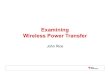 Examining Wireless Power Transfer - 德州仪器（TI ...edu.21ic.com/uploads/down/edu/2015/1440995995_2137.pdfWireless Power Transfer John Rice Agenda Texas Instruments – 2014/15