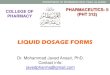 LIQUID DOSAGE FORMS -   · PDF file•What are disadvantages of Liquid dosage forms? ... Liniments Classification of solutions Based on Purpose In body Cavities 1. Douches 2