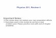 Physics 201, Review 4 Important · PDF filePhysics 201, Review 4 Important Notes: !This review does not replace your own preparation efforts ! Exercises used in this review do not
