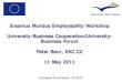 Erasmus Mundus Employability Workshop University …eacea.ec.europa.eu/.../events/cluster_lot_2/peter_baur_dg_eac.pdf · European Commission, DG EAC. Slide 11. Thematic Forum « U-B