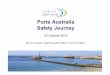 Ports Australia Safety · PDF filePorts Australia Safety Journey 23 October 2014 ... Professor Andrew Hopkins from Australian ... • Check that your Safety Manager has the skills