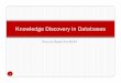 Knowledge Discovery in Databases - University of …smiertsc/4397cis/KDD_Process.pdfKnowledge Discovery in Databases Process Model for KDD 1. Characteristics of KDD Interactive Iterative