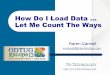 How Do I Load Data Let Me Count The Ways · PDF fileHow Do I Load Data TH Technology How Do I Load Data? : Agenda Oracle Data Loading Options DBAs -Developers - End Users APEX Data