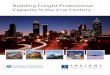 Building Freight Professional Capacity in the 21st Century · PDF fileBuilding Freight Professional Capacity in the 21st Century ... transportation planners is how to best ... economic